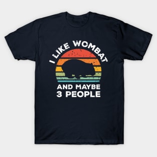 I Like Wombat and Maybe 3 People, Retro Vintage Sunset with Style Old Grainy Grunge Texture T-Shirt